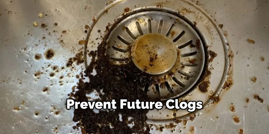 Prevent Future Clogs