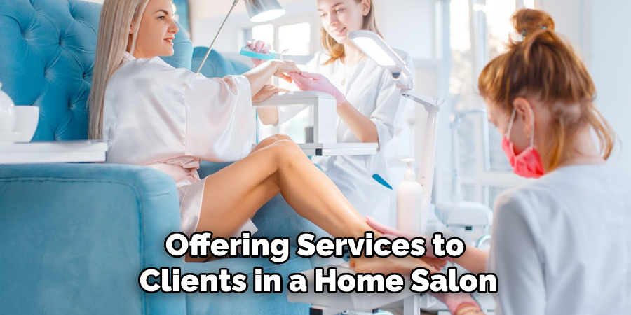 Offering Services to 
Clients in a Home Salon