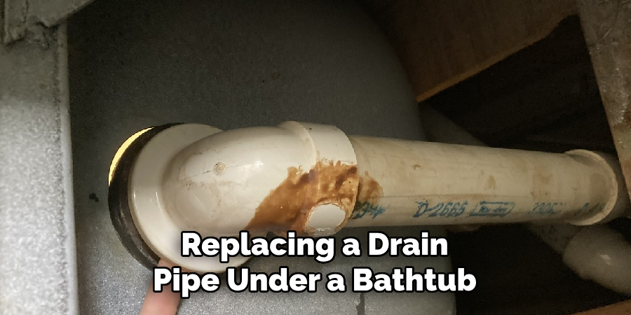 Replacing a Drain 
Pipe Under a Bathtub