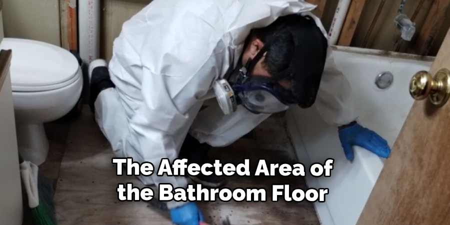 The Affected Area of
the Bathroom Floor