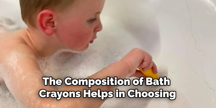 The Composition of Bath
 Crayons Helps in Choosing
