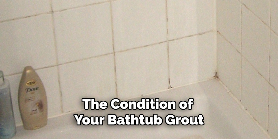 The Condition of 
Your Bathtub Grout