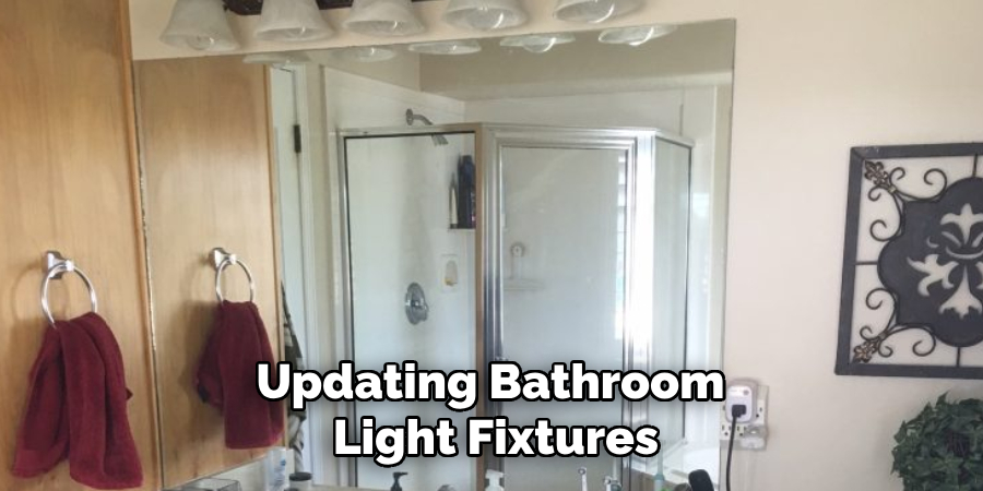 Updating Bathroom 
Light Fixtures