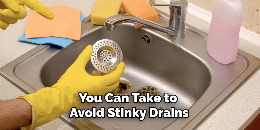 You Can Take to
 Avoid Stinky Drains