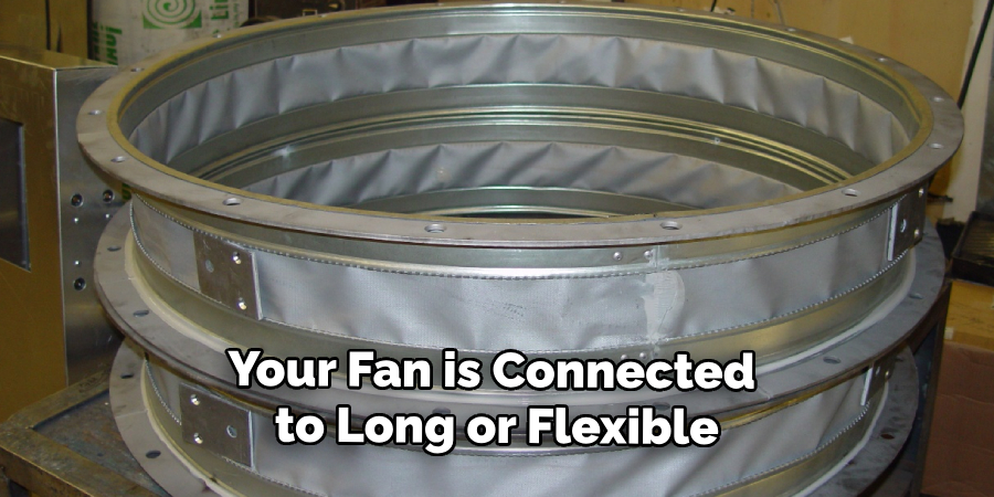 Your Fan is Connected
 to Long or Flexible