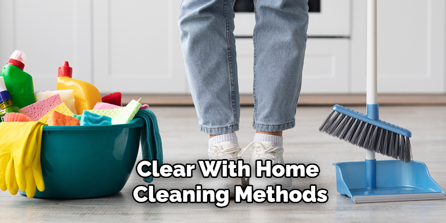 Clear With Home
 Cleaning Methods