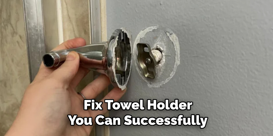  Fix Towel Holder
 You Can Successfully