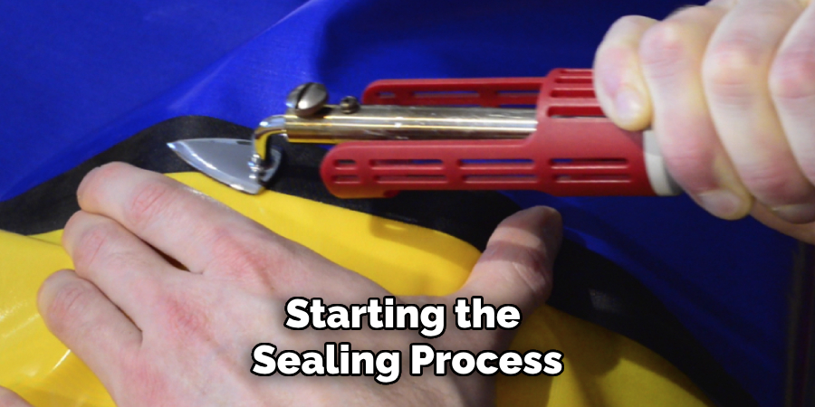 Starting the 
Sealing Process