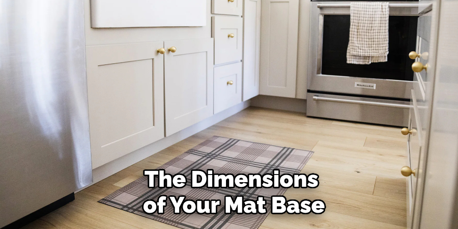 The Dimensions 
of Your Mat Base