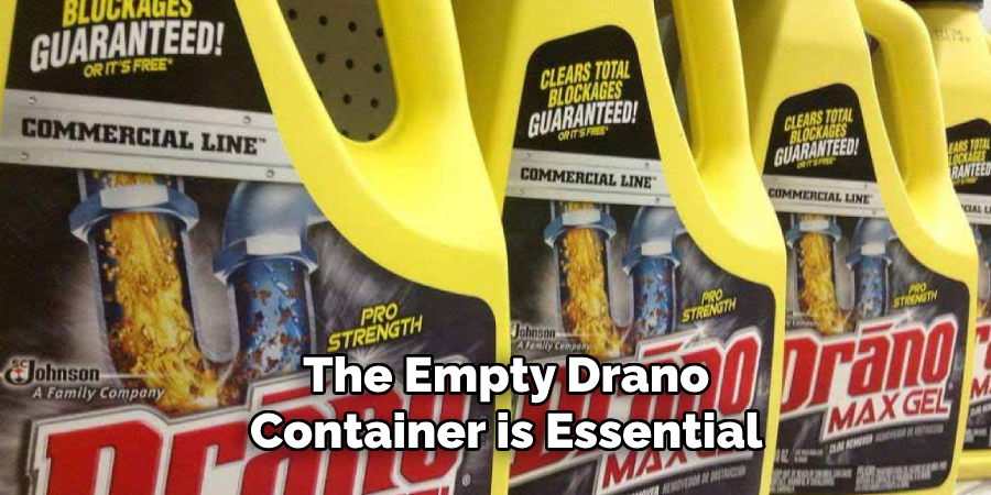 The Empty Drano
Container is Essential