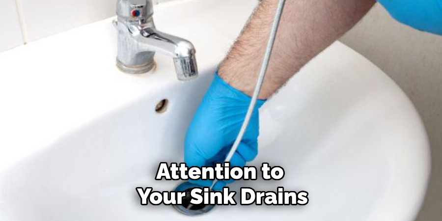 Attention to 
Your Sink Drains