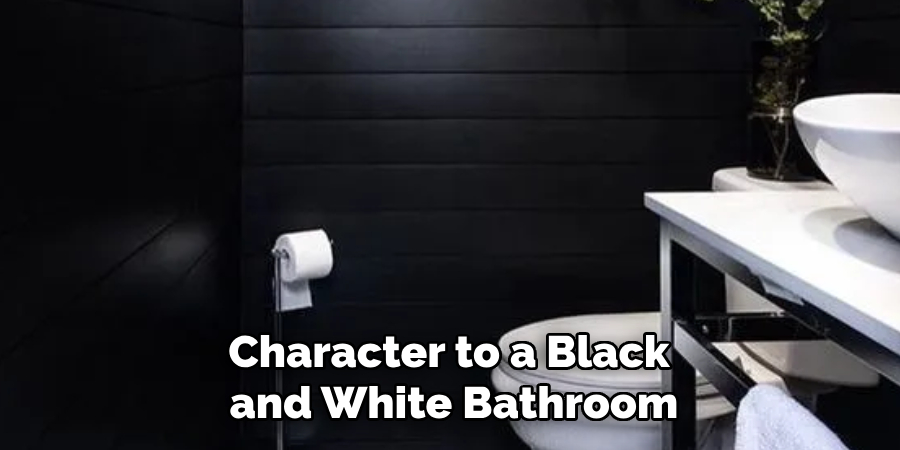 Character to a Black
 and White Bathroom