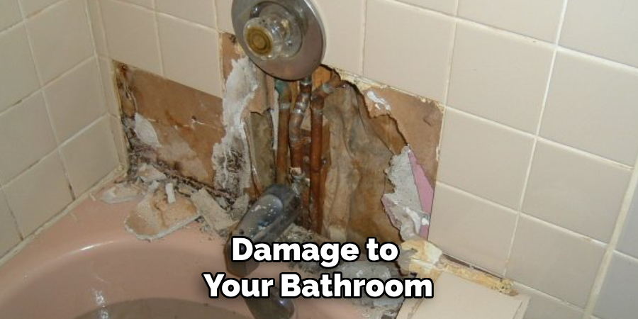 Damage to 
Your Bathroom