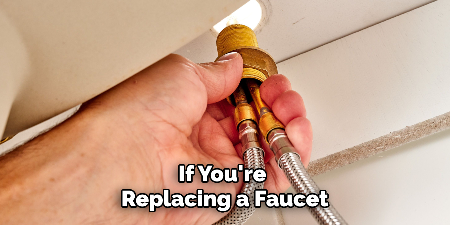 If You're 
Replacing a Faucet