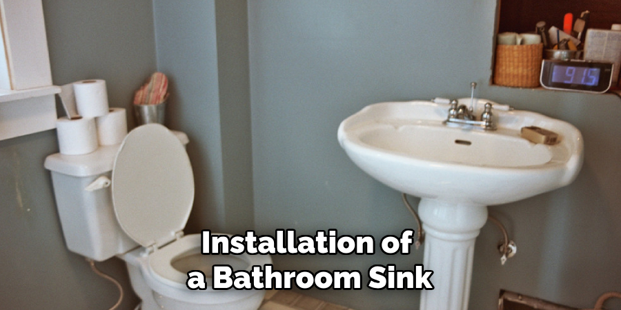 Installation of 
a Bathroom Sink