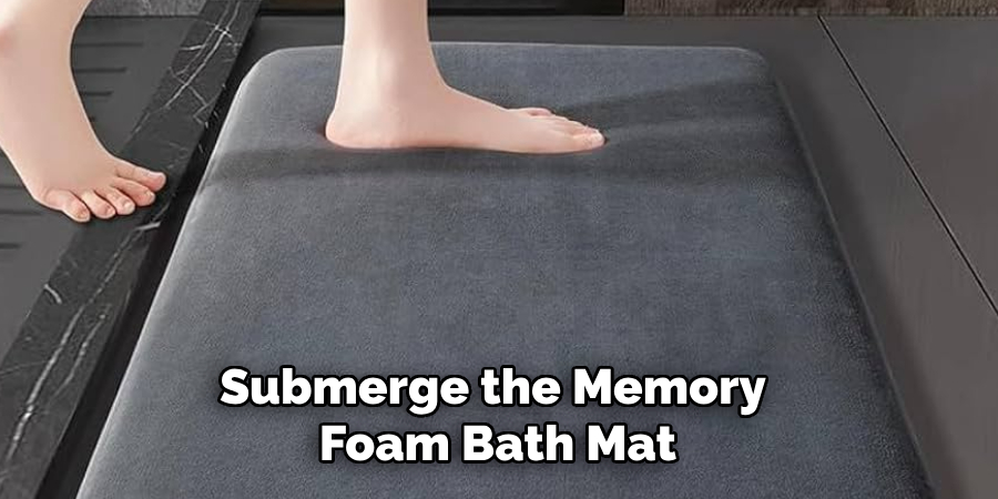 Submerge the Memory 
Foam Bath Mat