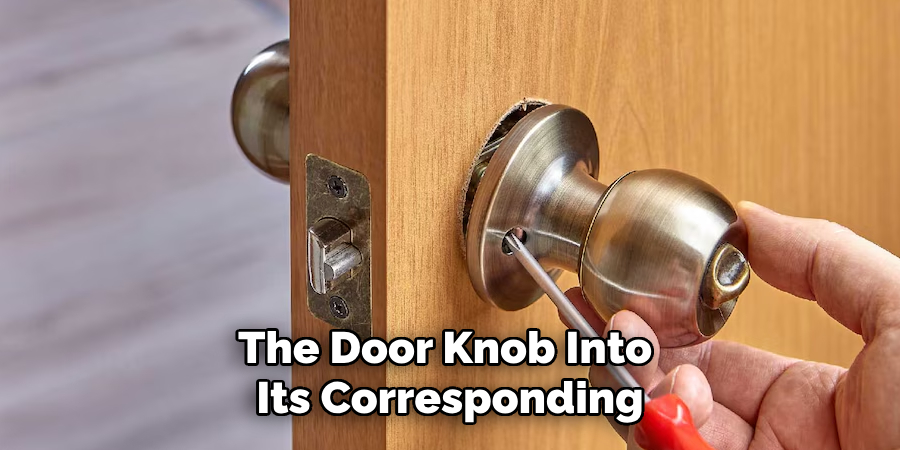 The Door Knob Into 
Its Corresponding