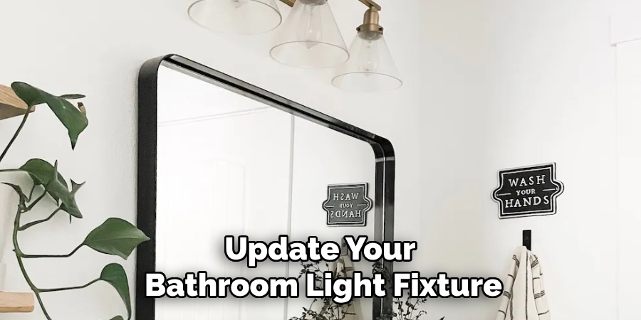 Update Your 
Bathroom Light Fixture