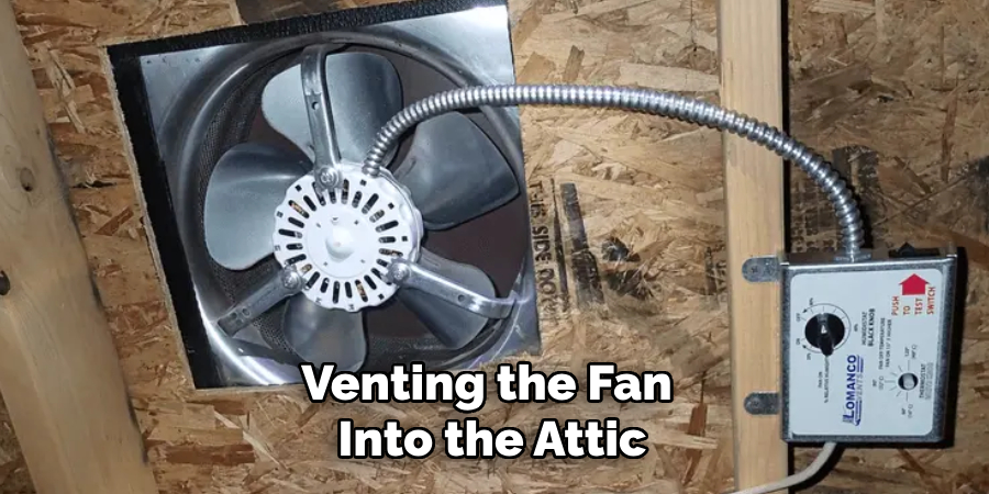 Venting the Fan 
Into the Attic