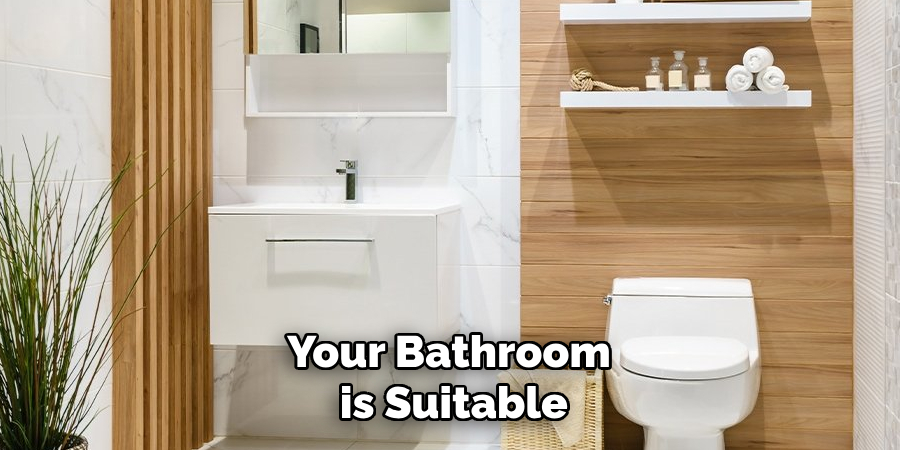 Your Bathroom
 is Suitable