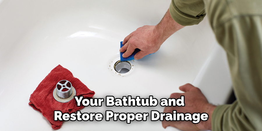 Your Bathtub and Restore Proper Drainage