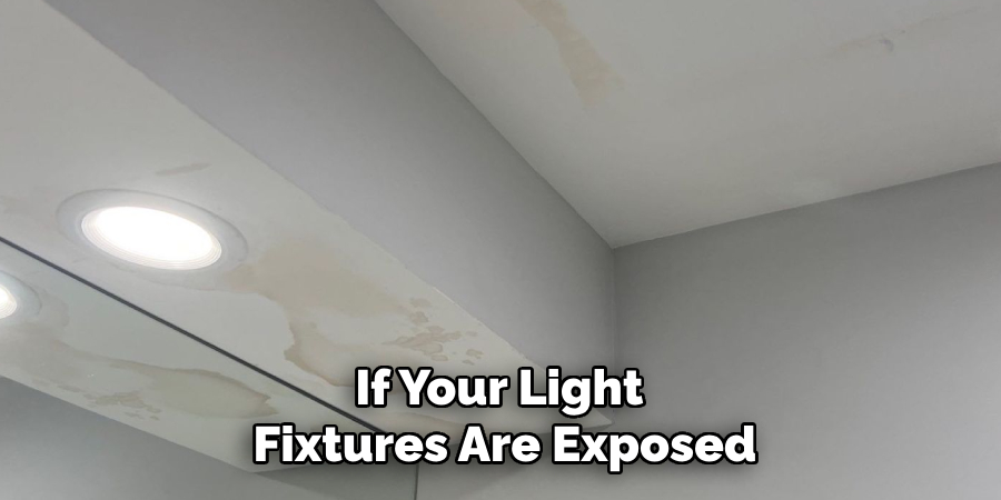 If Your Light
 Fixtures Are Exposed