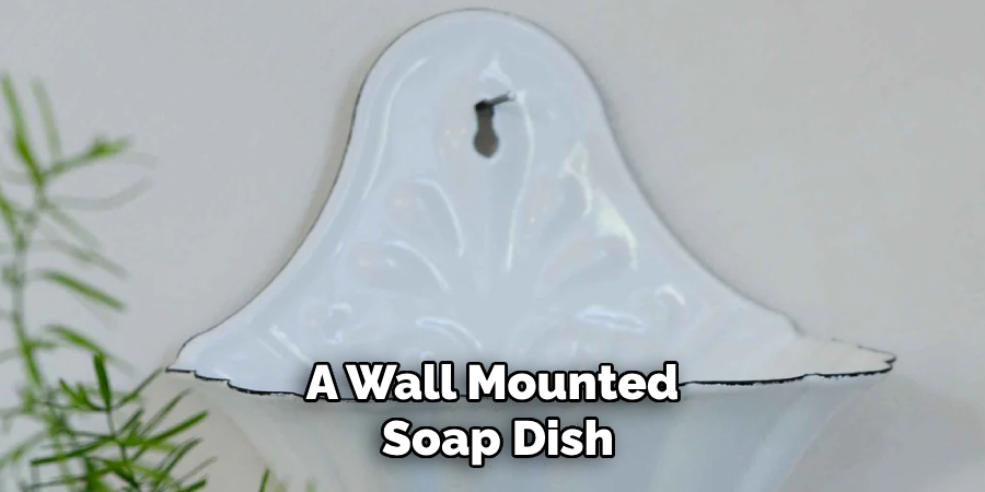 A Wall Mounted
Soap Dish