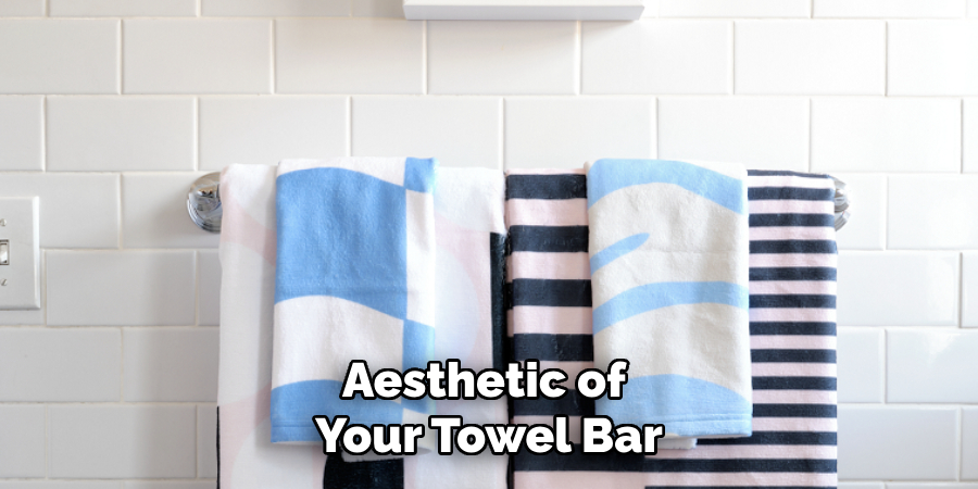 Aesthetic of
Your Towel Bar