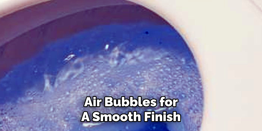 Air Bubbles for
A Smooth Finish
