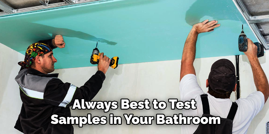 Always Best to Test
Samples in Your Bathroom
