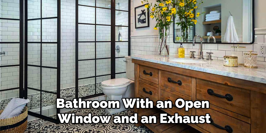 Bathroom With an Open
Window and an Exhaust