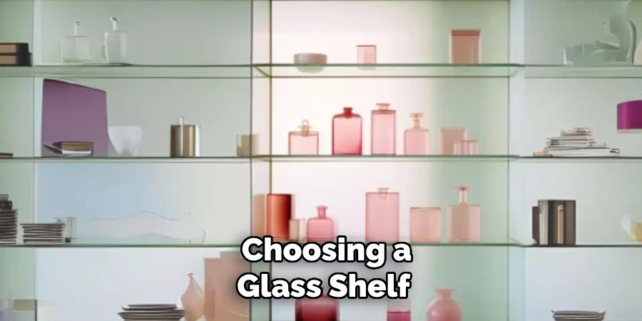  Choosing a 
Glass Shelf 