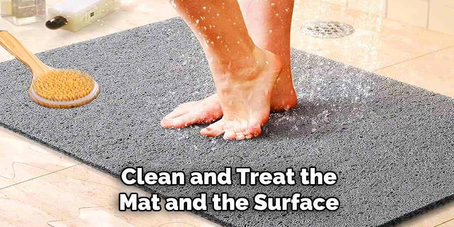 Clean and Treat the
Mat and the Surface