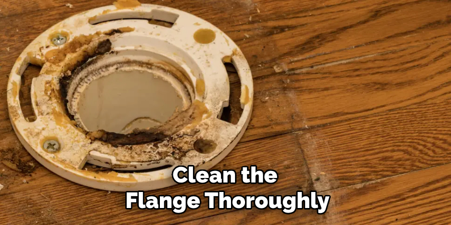 Clean the
Flange Thoroughly
