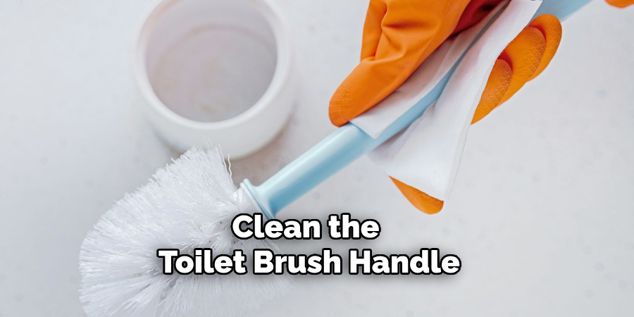 Clean the Toilet Brush Handle