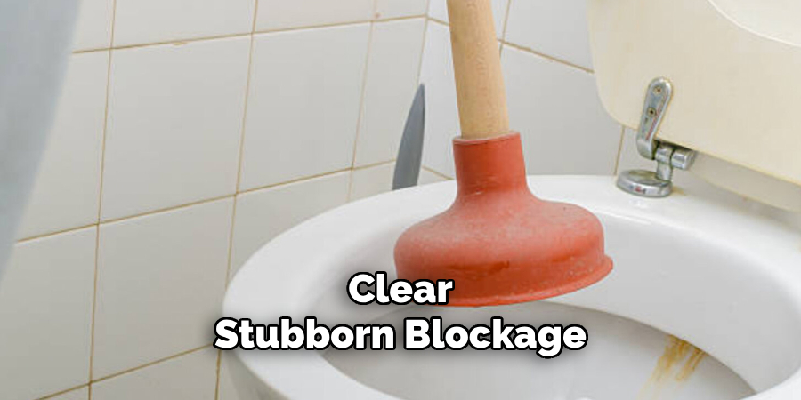 Clear Stubborn Blockage