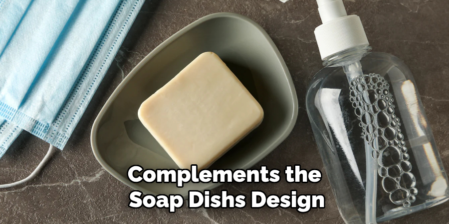 Complements the
Soap Dishs Design