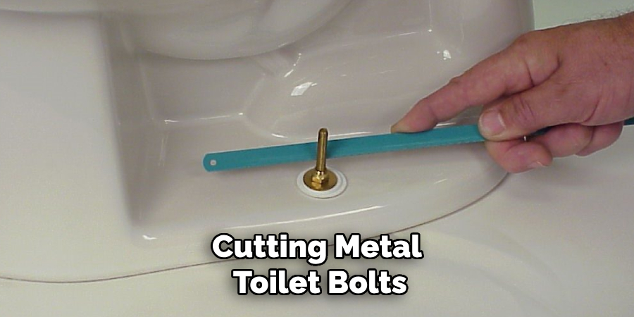 Cutting Metal
 Toilet Bolts