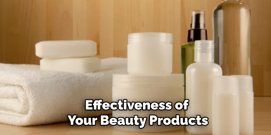 effectiveness of your beauty products