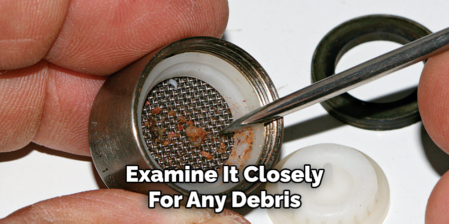 Examine It Closely
For Any Debris