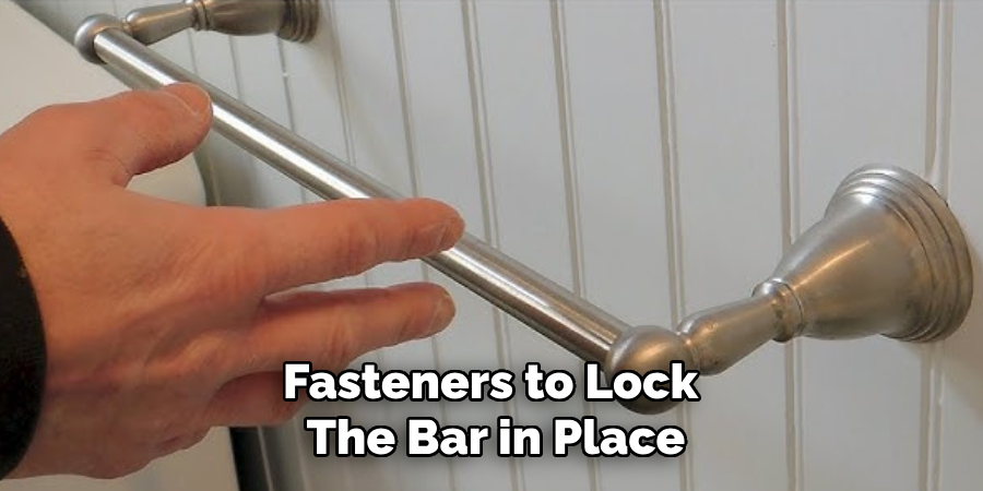 Fasteners to Lock
The Bar in Place