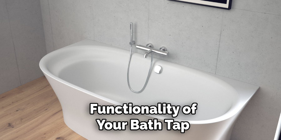  Functionality of 
Your Bath Tap