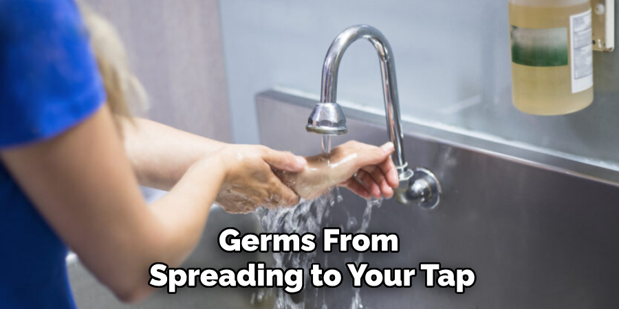 Germs From 
Spreading to Your Tap