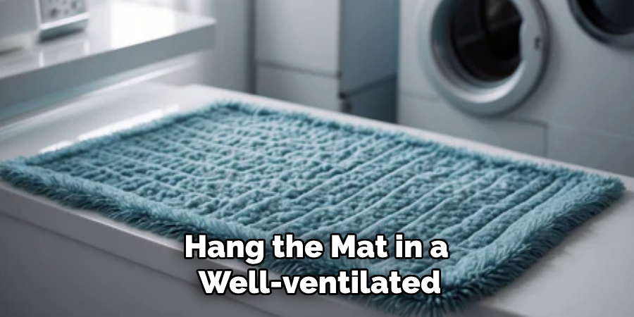 Hang the Mat in a
Well-ventilated