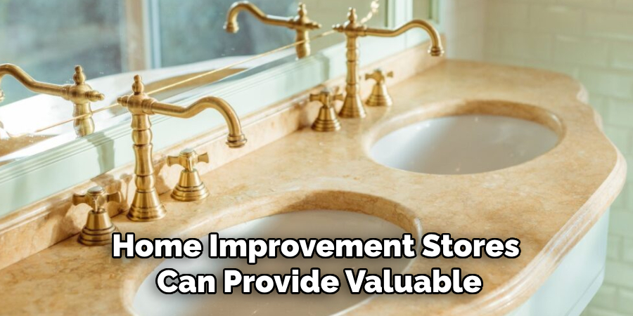 Home Improvement Stores
Can Provide Valuable