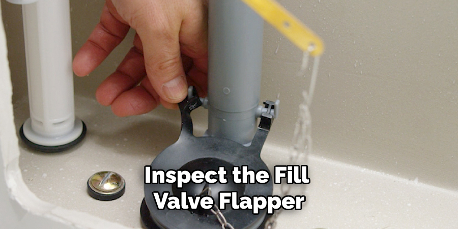 Inspect the Fill 
Valve Flapper