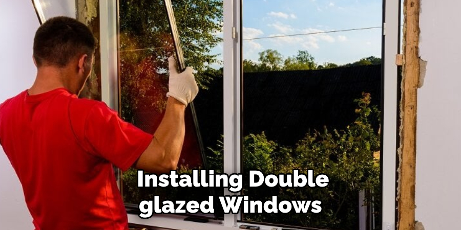  Installing Double
glazed Windows