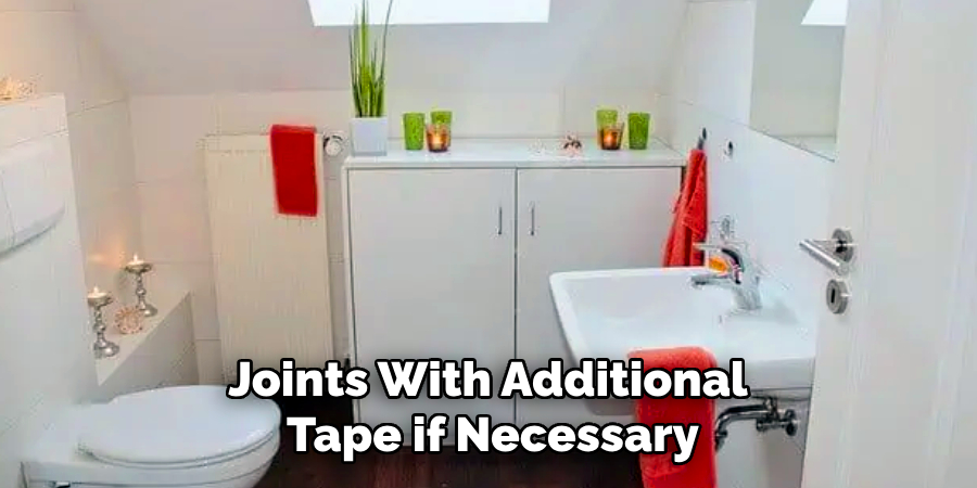 Joints With Additional
Tape if Necessary
