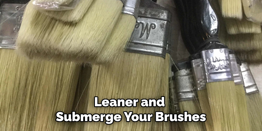 Leaner and 
Submerge Your Brushes