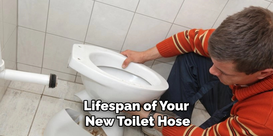 Lifespan of Your
New Toilet Hose